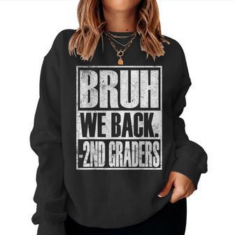 Bruh We Back 2Nd Graders First Day Of Second Grade Women Sweatshirt - Thegiftio UK