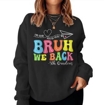 Bruh We Back 5Th Graders Groovy Back To School Boys Girls Women Sweatshirt - Thegiftio UK