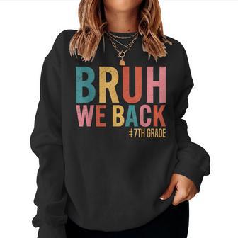 Bruh We Back 7Th Grade Retro Vintage Back To School Women Sweatshirt - Thegiftio UK