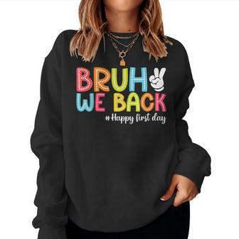 Bruh We Back Teachers Happy First Day Of School Girls Boys Women Sweatshirt - Thegiftio UK