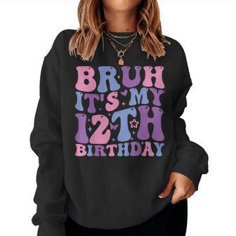 Bruh It's My 12Th Birthday Girl Boy 12 Year Old Birthday 12 Women Sweatshirt - Thegiftio UK
