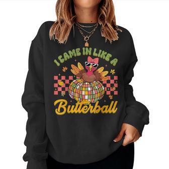 I Came In Like A Butterball Thanksgiving Turkey Women Women Sweatshirt - Thegiftio UK