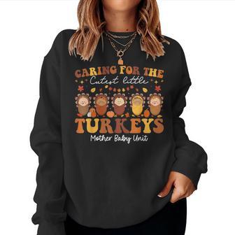 Caring For The Cutest Turkeys Mother Baby Unit Thanksgiving Women Sweatshirt - Thegiftio UK
