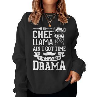 Chef Llama Ain't Got Time For Your Drama Women Sweatshirt - Thegiftio UK