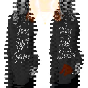 Christian Cancer Support For Pray Fight Conquer Women Sweatshirt - Monsterry