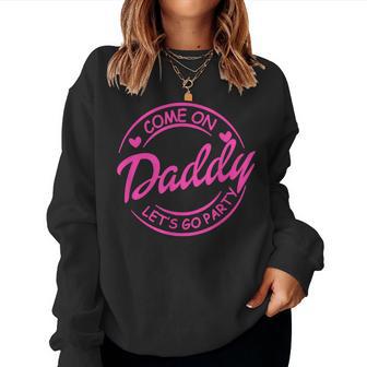 Come On Daddy Let's Go Party Birthday Party Doll Baby Girl Women Sweatshirt - Thegiftio UK