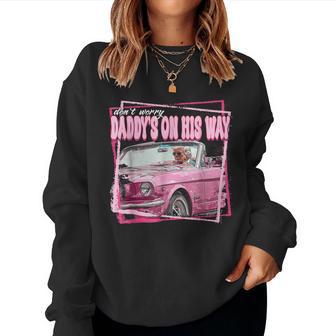 Daddy's On His Way Daddy's Home Donald Trump Is Back Women Women Sweatshirt - Thegiftio UK