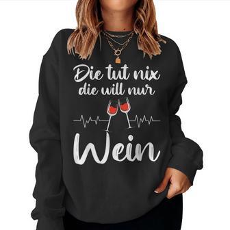 Die Tut Nix Die Will Nur Wein Wine Lover Slogan Sweatshirt Frauen - Geschenkecke