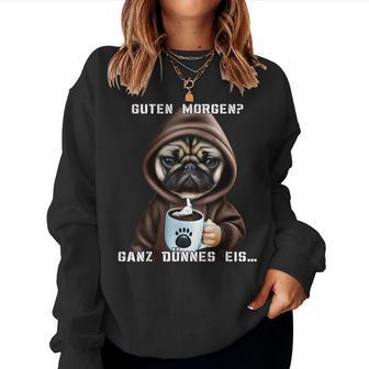 Dog Guten Morgen Ganz Dünne Eis Pug Women's Coffee Sweatshirt Frauen - Geschenkecke