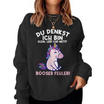 Du Denkst Ich Bin Klein Lieb Und Nett Einhorn Girl's Women's Sweatshirt Frauen - Geschenkecke