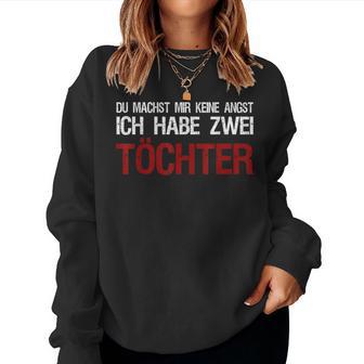 Du Macht Mir Keine Angst Ich Habe Zwei Daughters Sweatshirt Frauen - Seseable