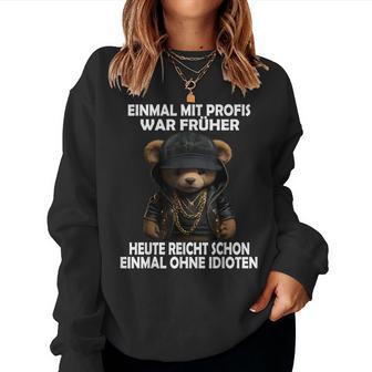 Einmal Mit Profis Teddybär Sayings Sweatshirt Frauen - Geschenkecke