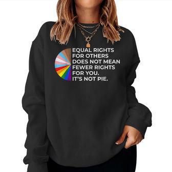 Equality Equal Rights For Others It's Not Pie Rainbow Lgbt Women Sweatshirt - Thegiftio UK