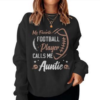 My Favorite Football Player Calls Me Auntie Football Aunt Women Sweatshirt - Thegiftio UK