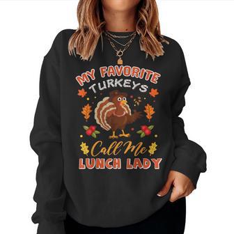 My Favorite Turkeys Call Me Lunch Lady Fall Fun Thanksgiving Women Sweatshirt - Monsterry