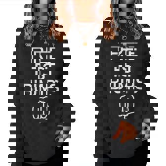 Free Fist Bumps Jokes Sarcastic Sayings Women Sweatshirt - Monsterry