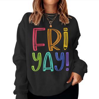 Fri-Yay Teacher Happy Friday Weekend Teacher Women Sweatshirt - Thegiftio UK