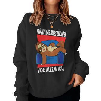 Früher War Alles Leichter Ich Binon Früher Sloth Sweatshirt Frauen - Geschenkecke