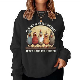 Früher War Ich Normal Jetzt Habe Ich Hühner Chicken Sweatshirt Frauen - Geschenkecke