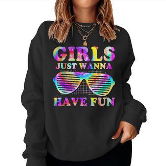 80'S Girls Just Wanna Have Fun Girls Tie Dye Women Sweatshirt - Thegiftio UK