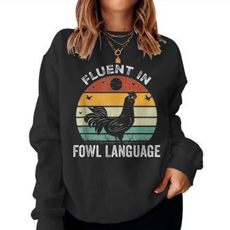 Chicken Retro Vintage I’M Fluent In Fowl Languages Women Sweatshirt - Thegiftio UK