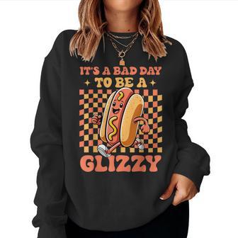 Groovy It's A Bad Day To Be A Glizzy Hot Dogs Humor Women Sweatshirt - Thegiftio UK