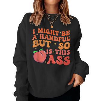 I Might Be A Handful But So Sarcastic Saying Women Sweatshirt - Thegiftio UK