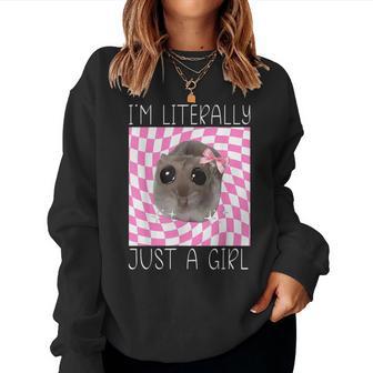 I'm Literally Just A Girl Sad Hamster Meme Women Sweatshirt - Thegiftio UK