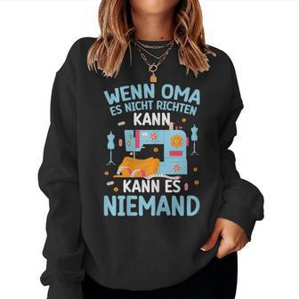 Wenn Oma Es Nicht Richten Kann Oma Says Sweatshirt Frauen - Geschenkecke