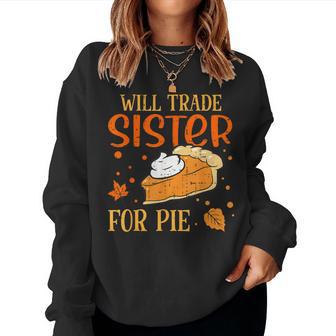 Will Trade Sister For Pie Pumpkin Pie Thanksgiving Women Sweatshirt - Thegiftio UK
