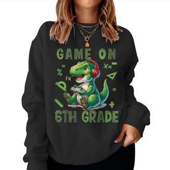 Game On 6Th Grade Back To School Sixth Grade Dinosaur T Rex Women Sweatshirt - Thegiftio UK
