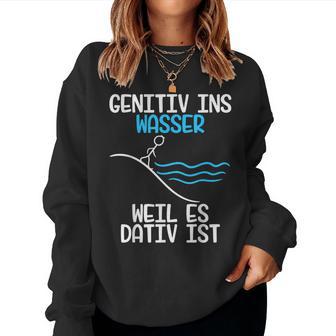 Genitiv Ins Wasser Weil Es Dativ Ist Grammar Joke Teacher Half Sleeve Sweatshirt Frauen - Geschenkecke