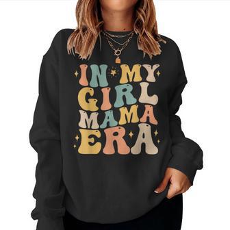 In My Girl Mama Era Mom Of Girl Mother's Day Women Women Sweatshirt - Thegiftio UK