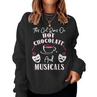 This Girl Runs On Hot Chocolate And Musicals Theatre Women Sweatshirt - Thegiftio UK