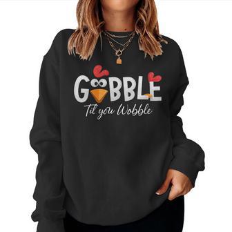 Gobble Til You Wobble Thanksgiving Gobble Women Sweatshirt - Thegiftio UK