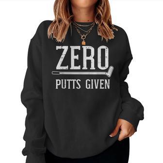 Golfing Zero Putts Given Golf Golfer Dad Women Women Sweatshirt - Thegiftio UK