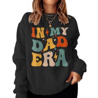 Groovy In My Dad Era Dad Father Daddy Women Sweatshirt - Thegiftio UK