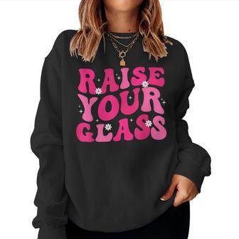 Groovy Raise Your Glass Pink For Women Women Sweatshirt - Thegiftio UK