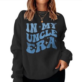 Groovy Retro Vintage Quotes In My Uncle Era Birthday Women Sweatshirt - Thegiftio UK