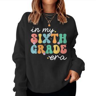 Groovy In My Sixth Grade Era First Day 6Th Grade Kid Teach Women Sweatshirt - Thegiftio UK