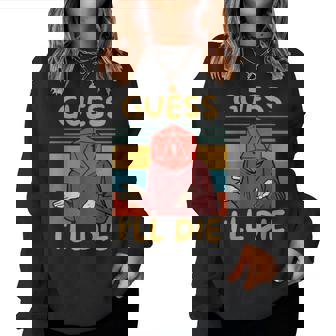Guess I'll Die Vintage Fantasy Sarcastic Retro Quote Women Sweatshirt - Thegiftio UK