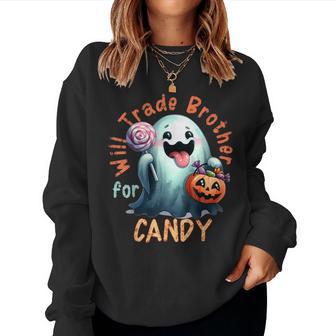 Halloween Will Trade Brother For Candy Ghost Kid Girl Boy Women Sweatshirt - Thegiftio UK