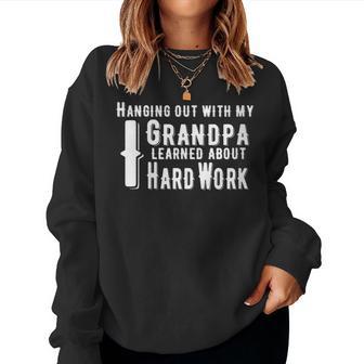 Hanging Out With My Grandpa I Learned About Hard Work Lesson Women Sweatshirt - Monsterry