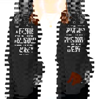 After This Hell Should Be Easy Joke Sarcastic Women Sweatshirt - Monsterry