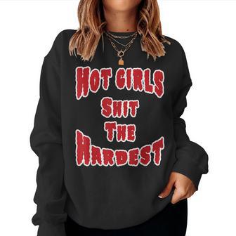 Hot Girls Shit The Hardest Women Women Sweatshirt - Thegiftio UK