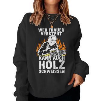 Humour Wer Frauenersteht Kann Auch Holz Schweissen Sweatshirt Frauen - Geschenkecke