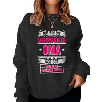 Ich Bin Dieerrückte Oma Grandmother Grandma Sayings Sweatshirt Frauen - Geschenkecke