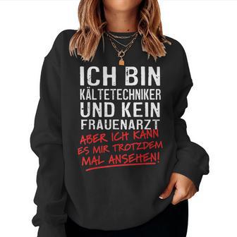 Ich Bin Kalttechniker Und Kein Frauenarzt Kalttechnik Sweatshirt Frauen - Geschenkecke