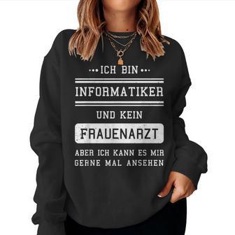 Ich Bin Kein Frauenarzt I Informatiker Programmer Admin Sweatshirt Frauen - Geschenkecke