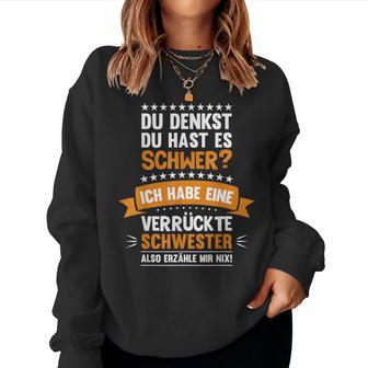 Ich Habe Eineerrückte Schwester Schwester Sweatshirt Frauen - Geschenkecke